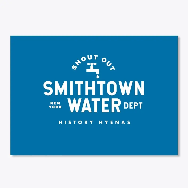 Smithtown Water Dept - History Hyenas