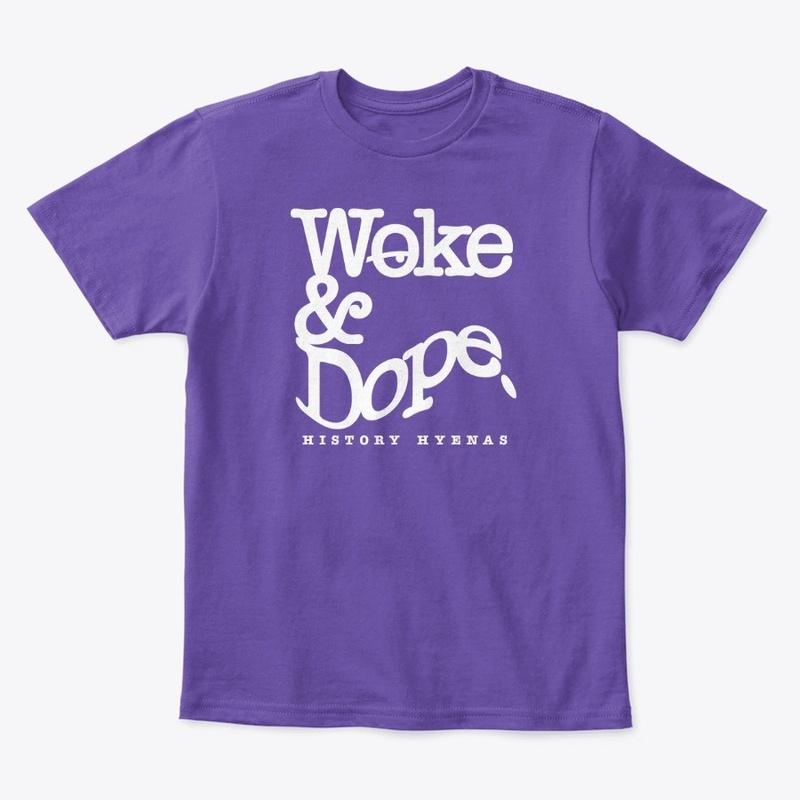 Woke and Dope - History Hyenas